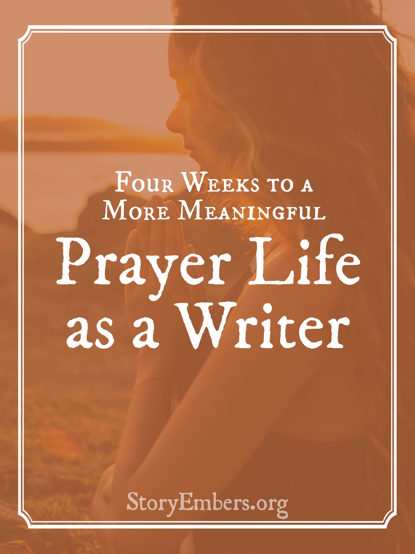 Four Weeks to a More Meaningful Prayer Life as a Writer